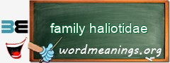 WordMeaning blackboard for family haliotidae